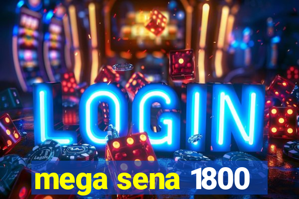 mega sena 1800